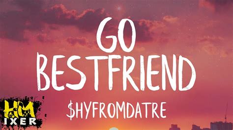 go bestfriend lyrics|go best friend lyrics shyfromdatre.